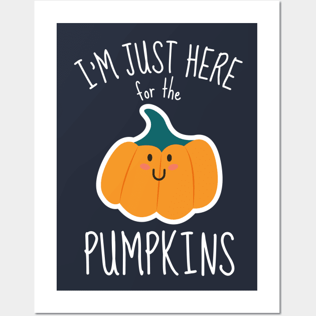 I'm Just Here For The Pumpkins Funny Wall Art by DesignArchitect